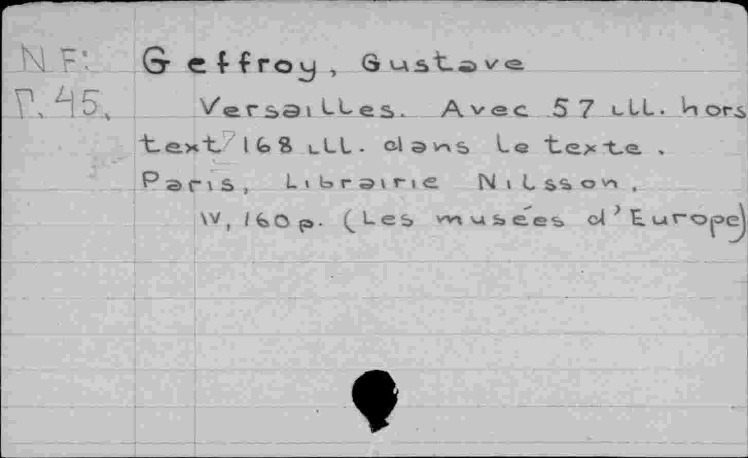 ﻿t-ext. I G S ul Paris, Li i w, Ifeo p.

, Ö bKst-ô v <2
-Les. Avec 5 7 ulL. In ors lL • ola^s Le tezt.a . ïrsirie N i L s% © V« ,
(_Les vvKM5»ees d’Europe)
♦